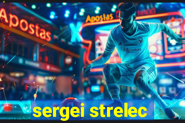 sergei strelec